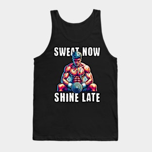 Sweat now, shine later Tank Top